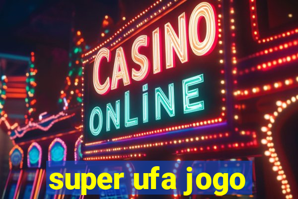 super ufa jogo